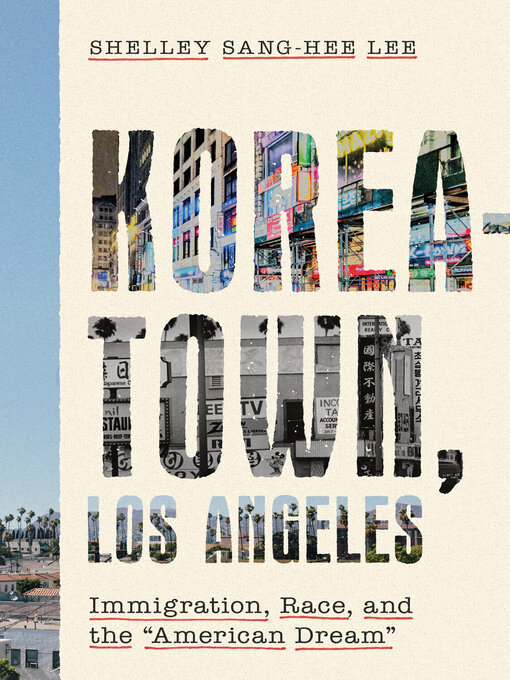 Title details for Koreatown, Los Angeles by Shelley Sang-Hee Lee - Available